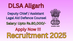 DLSA Aligarh Recruitment 2025 - Apply Offline for 02 Deputy Chief Legal Aid Defence Counsel and Assistant Legal Aid Defence Counsel Posts