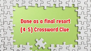 Done as a final resort (4-5) Crossword Clue Irish Daily Mail Quick 9 letters Ans...