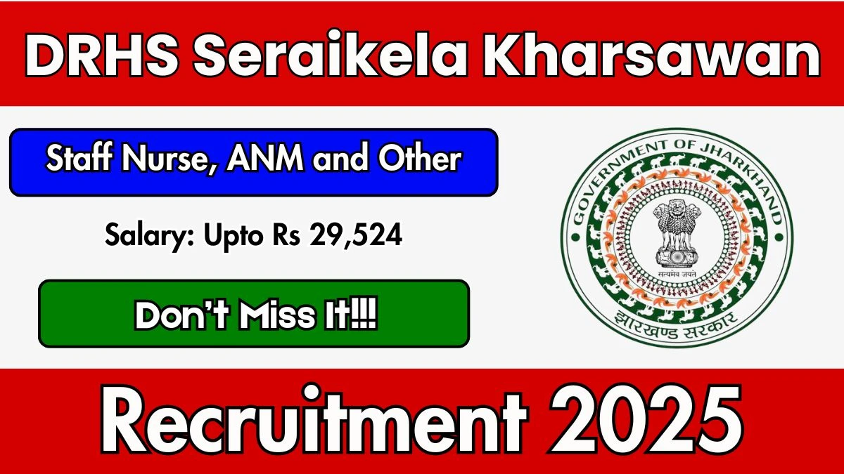 DRHS Seraikela Kharsawan Recruitment 2025 - Apply Offline for 75 Staff Nurse, ANM and Other Posts