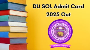 DU SOL Admit Card 2025 OUT at sol.du.ac.in Direct Link to Download hall ticket Here
