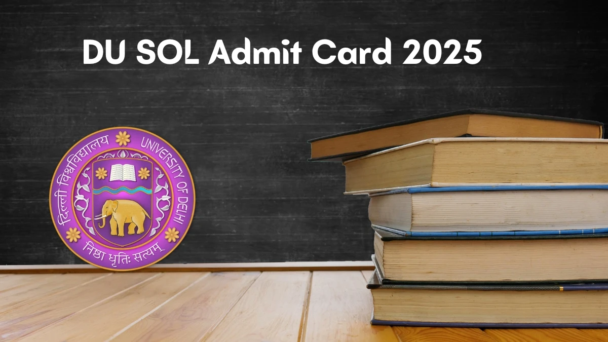 DU SOL Admit Card 2025 OUT sol.du.ac.in Check DU SOL 1st, 3rd, 5th and 7th semesters Hall Ticket Details Here