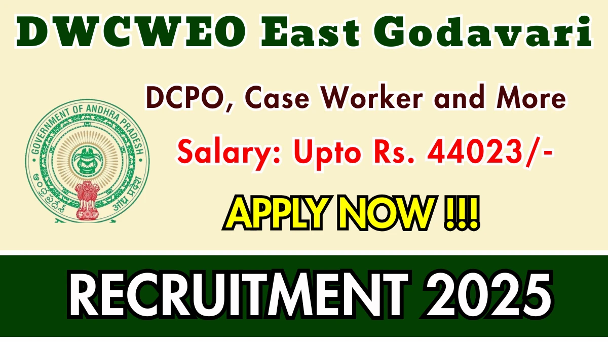 DWCWEO East Godavari Recruitment 2025 - Apply Offline for 12 DCPO, Case Worker and More Posts