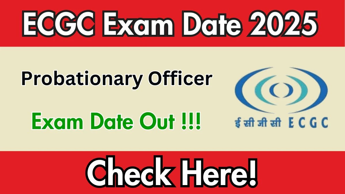 ECGC PO Exam Date 2025 Out for 30 Posts at ecgc.in Check Details Here