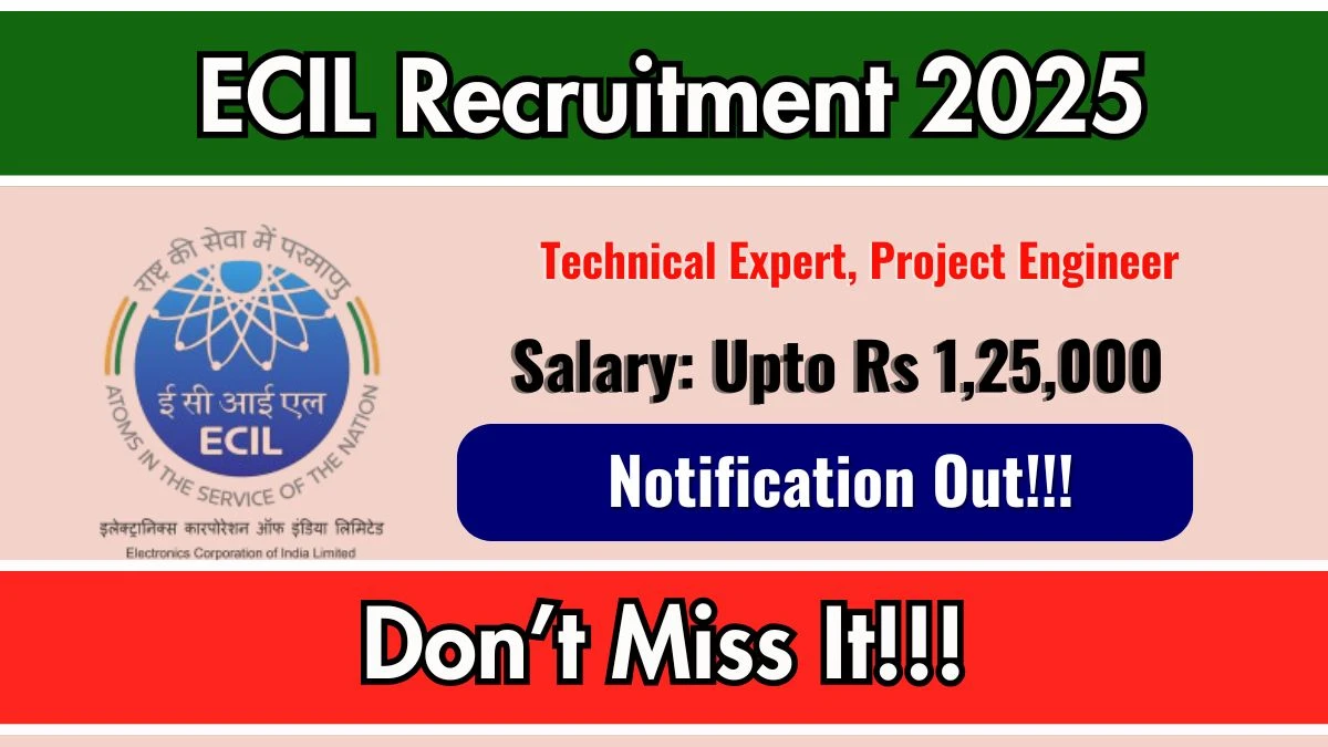 ECIL Recruitment 2025 – Walk in for 15 Technical Expert, Project Engineer Posts