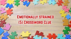 Emotionally strained Crossword Clue Irish Daily Mail Quick 5 letters Answer