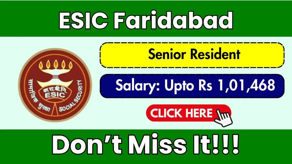 ESIC Faridabad Senior Resident Recruitment 2025 – Walk in for 67 Posts