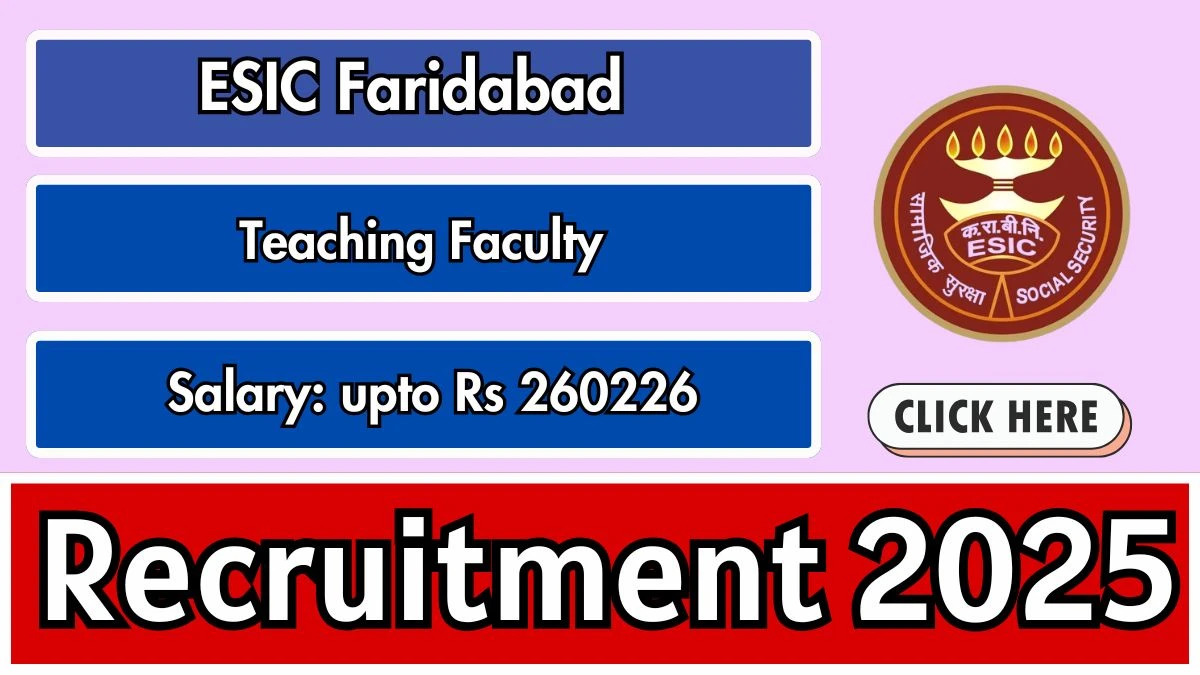 ESIC Faridabad Teaching Faculty Recruitment 2025 – Walk in for 50 Posts