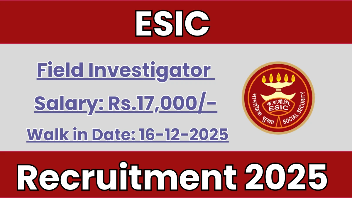 ESIC Field Investigator Recruitment 2025 – Walk in