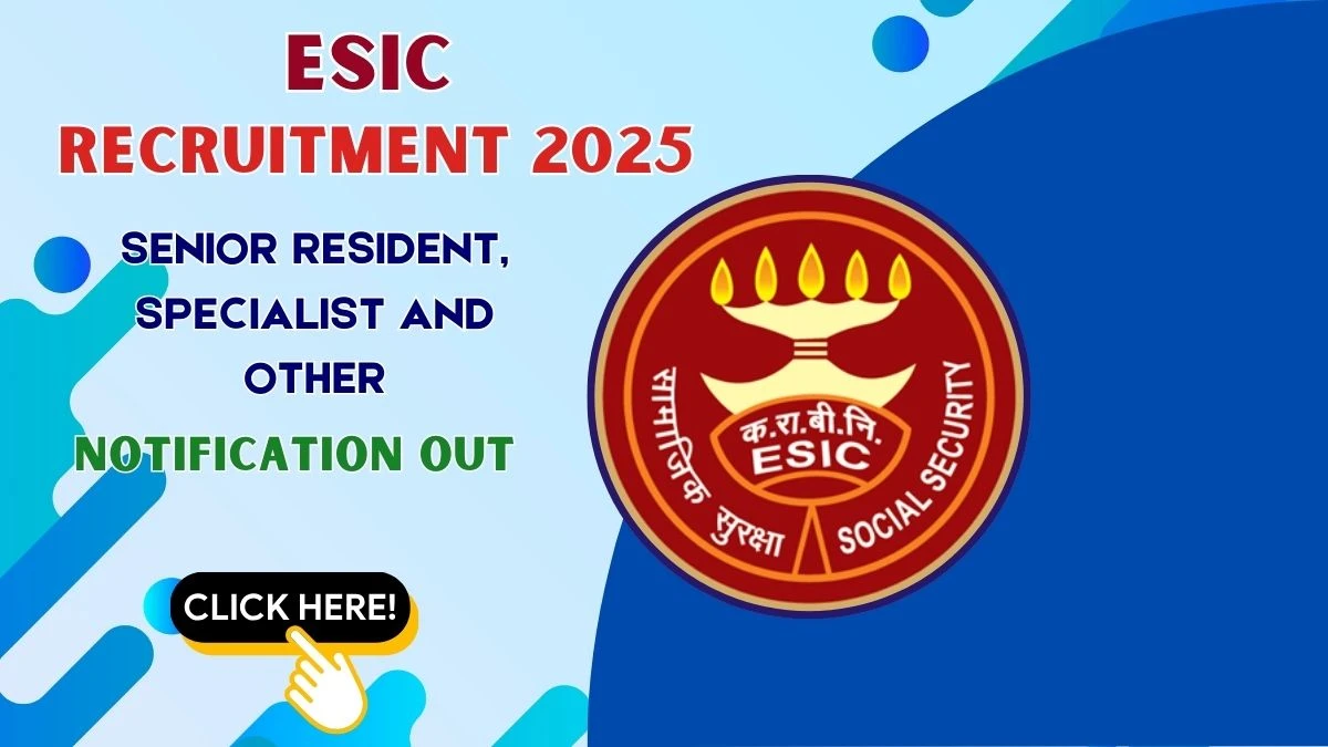 ESIC Kerala Recruitment 2025 – Walk in for 19 Senior Resident, Specialist and Other Posts