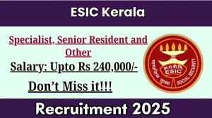 ESIC Kerala Recruitment 2025 – Walk in for 22 Specialist, Senior Resident and Other Posts