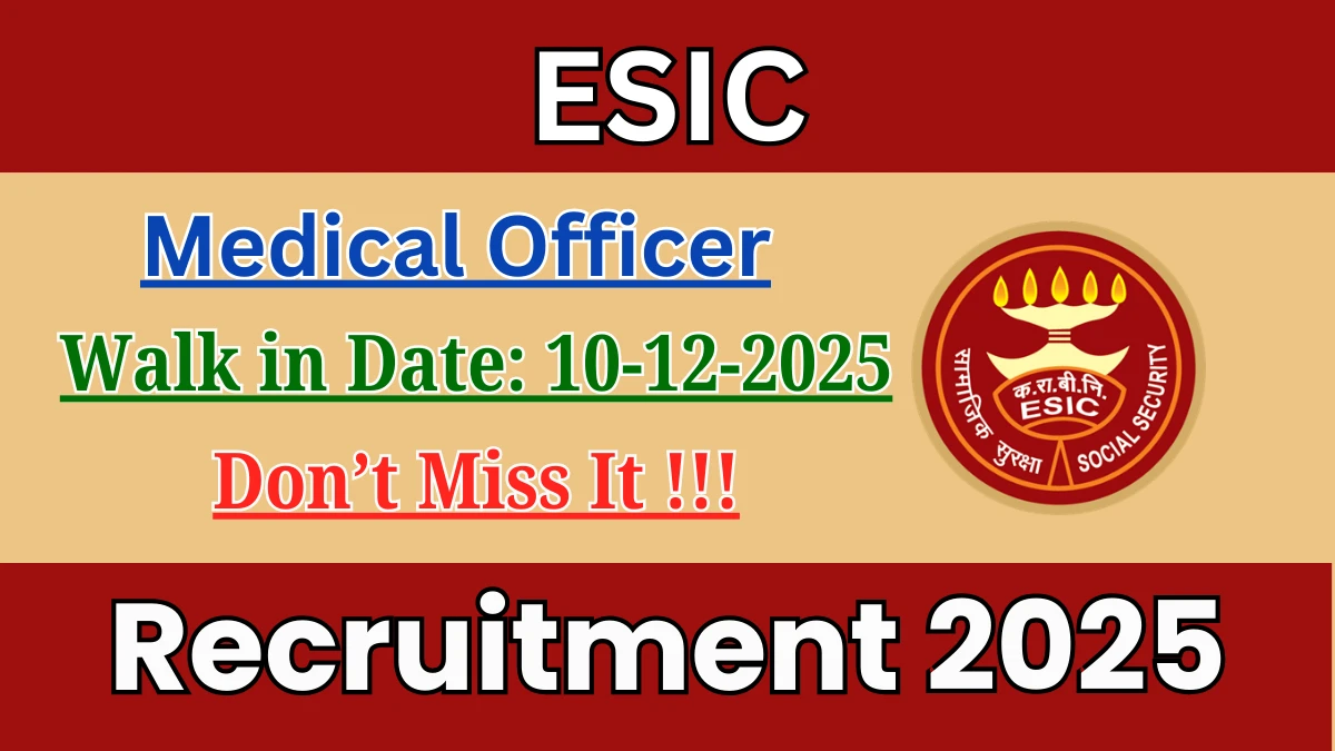 ESIC Medical Officer Recruitment 2025 – Walk in