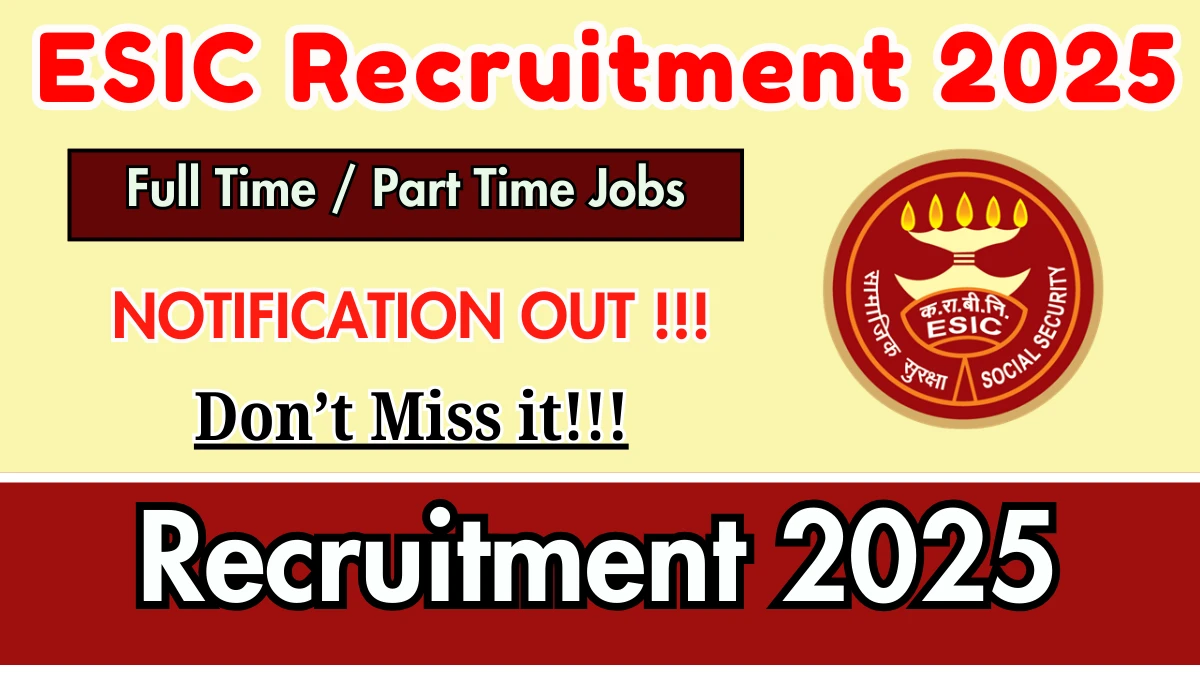 ESIC Recruitment 2025 - Apply Online for 27 Full Time/ Part Time Specialists, Senior Residents Posts