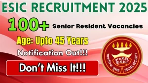 ESIC Senior Resident Recruitment 2025 – Walk in for 134 Posts