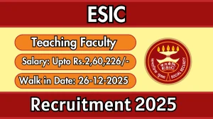 ESIC Teaching Faculty Recruitment 2025 – Walk in for 21 Posts