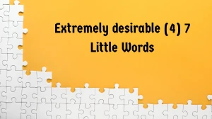 Extremely desirable 7 Little Words 4 letters Answer