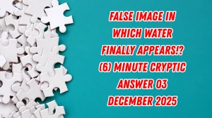 False image in which water finally appears!? (6) Minute Cryptic Answer 03 Decemb...