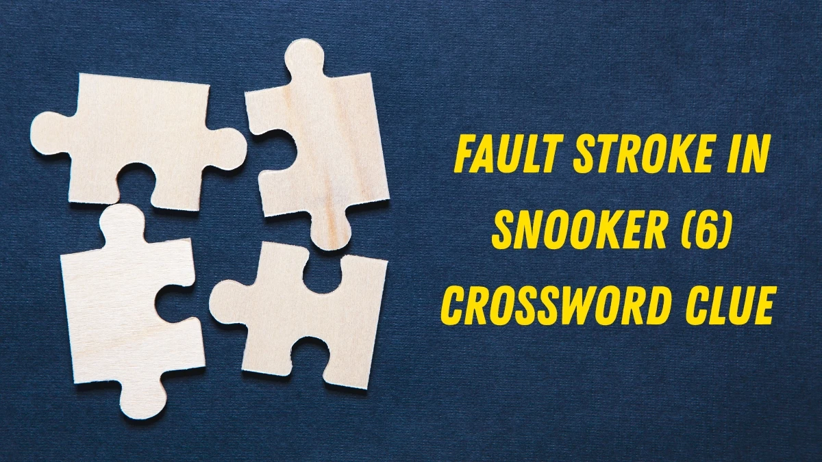 Fault stroke in snooker Crossword Clue Irish Daily Mail Quick 6 letters Answer