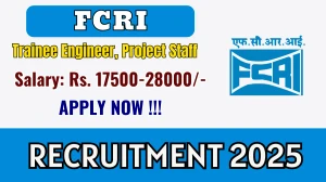 FCRI Recruitment 2025 - Apply Offline for 37 Trainee Engineer, Project Staff Posts FCRI Recruitment 2025 - Apply Offline for 37 Trainee Engineer, Project Staff Posts