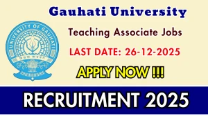 Gauhati University Teaching Associate Recruitment 2025 - Apply Online