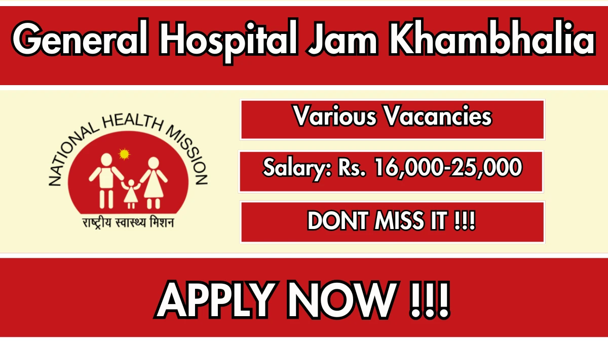 General Hospital Jam Khambhalia Recruitment 2025 - Apply Online for Optometrist, Staff Nurse and More Posts