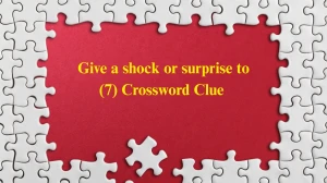 Give a shock or surprise to Crossword Clue Irish Daily Mail Quick 7 letters Answ...