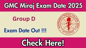 GMC Miraj Group D Exam Date 2025 Announced at gmcmiraj.edu.in Exam details here