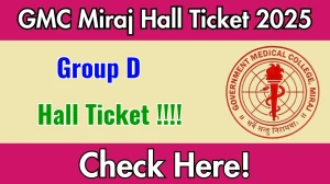 GMC Miraj Group D Hall Ticket 2025 - Download Admit Card