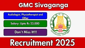 GMC Sivaganga Recruitment 2025 - Apply Offline for 05 Audiologist, Physiotherapist and Other Posts