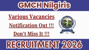 GMCH Nilgiris Recruitment 2025 - Apply Offline for 07 Quality Manager, Physiotherapist and More Posts
