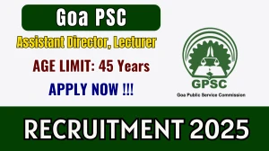 Goa PSC Recruitment 2025 - Apply Online for 02 Assistant Director, Lecturer Posts Goa PSC Recruitment 2025 - Apply Online for 02 Assistant Director, Lecturer Posts