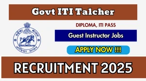 Govt ITI Talcher Guest Instructor Recruitment 2025 – Walk in for 14 Posts