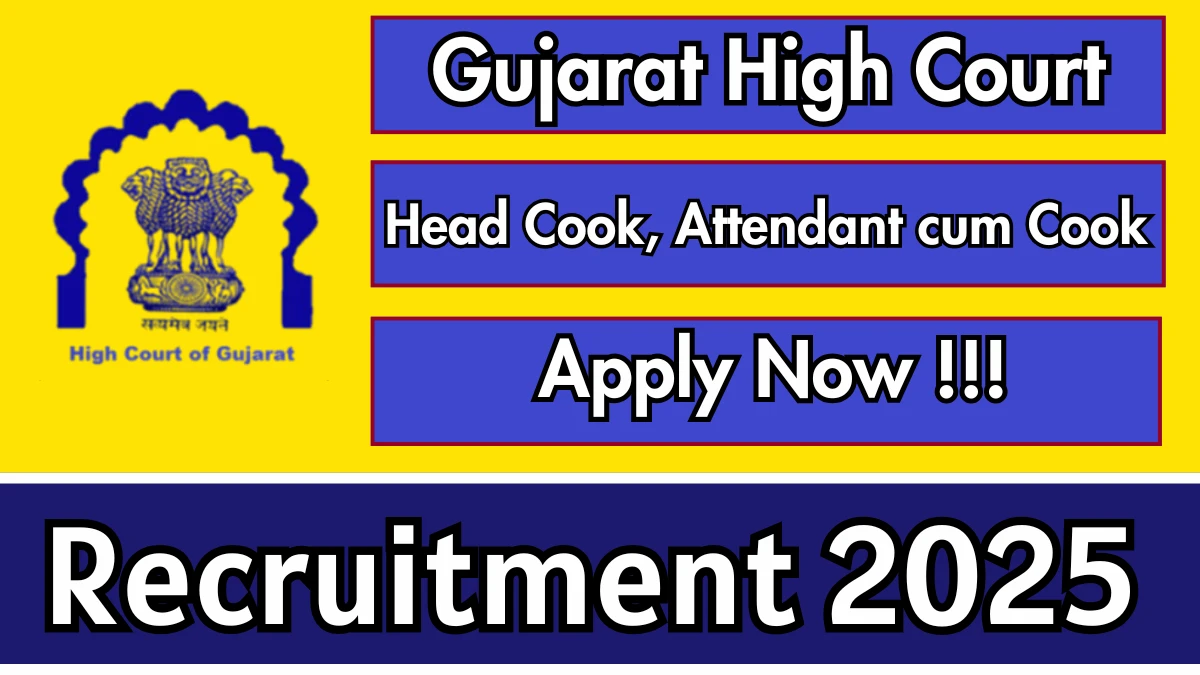 Gujarat High Court Recruitment 2025 - Apply Online for 20 Head Cook, Attendant cum Cook Posts