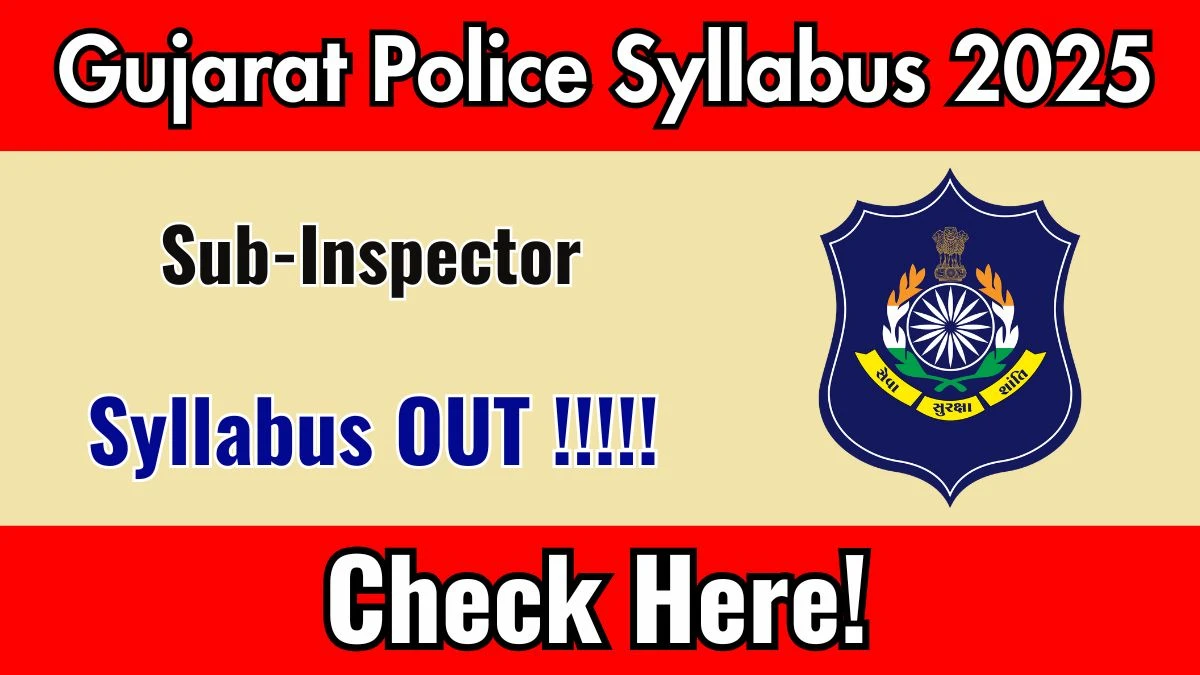 Gujarat Police SI Syllabus 2025 PDF – Exam Pattern, Topics & Preparation Tips