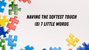 Having the softest touch 7 Little Words 8 letters Answer