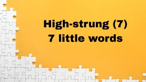 High-strung 7 Little Words 7 letters Answer