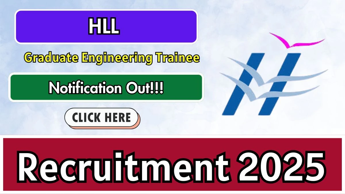 HLL Graduate Engineering Trainee Recruitment 2025 – Walk in for 05 Posts
