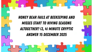 Honey bear fails at beekeeping and misses start to hiving seasons altogether? (3, 4) Minute Cryptic Answer 15 December 2025