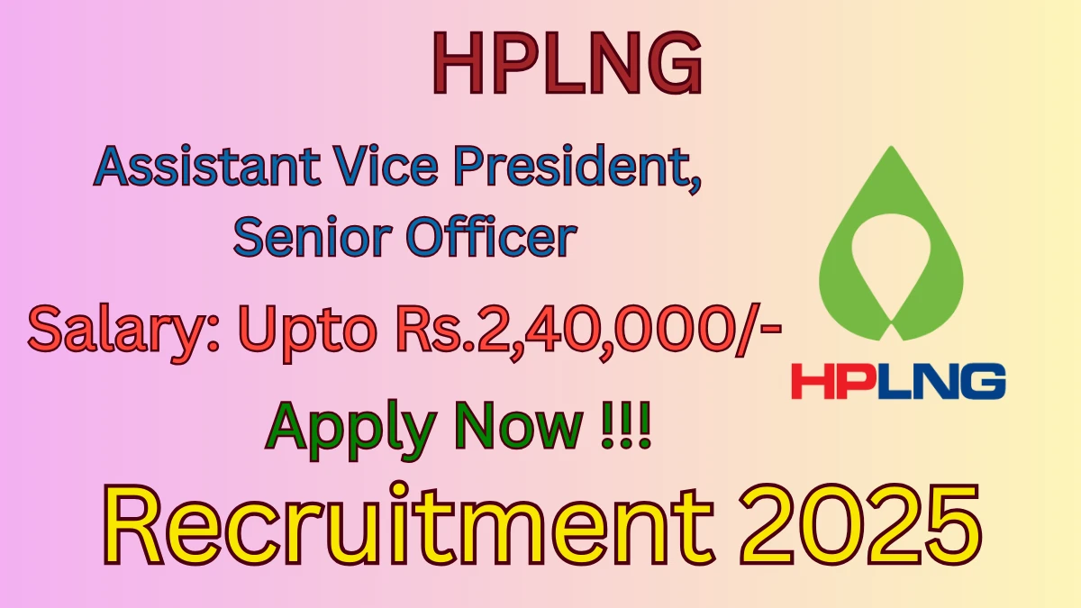 HPLNG Recruitment 2025 - Apply Online for 03 Assistant Vice President, Senior Officer Posts