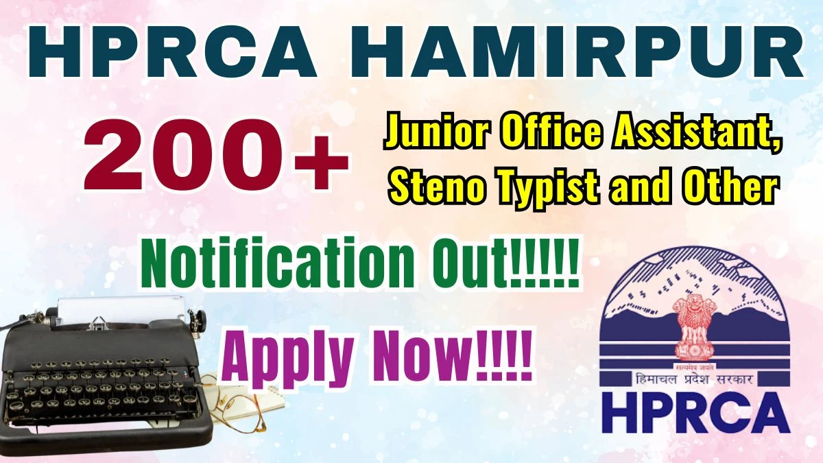 HPRCA Hamirpur Recruitment 2025 - Apply Online for 270 Junior Office Assistant, Steno Typist and Other Posts