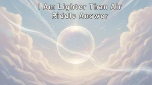 I Am Lighter Than Air Riddle Answer Explained