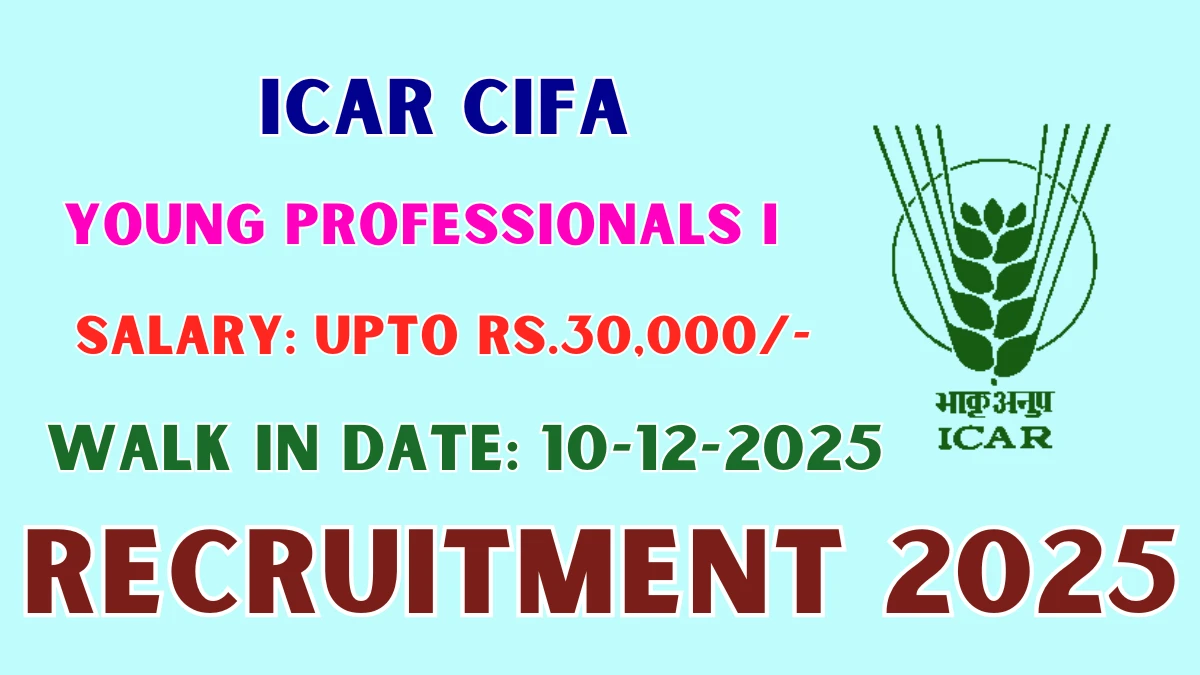ICAR CIFA Young Professionals I Recruitment 2025 – Walk in