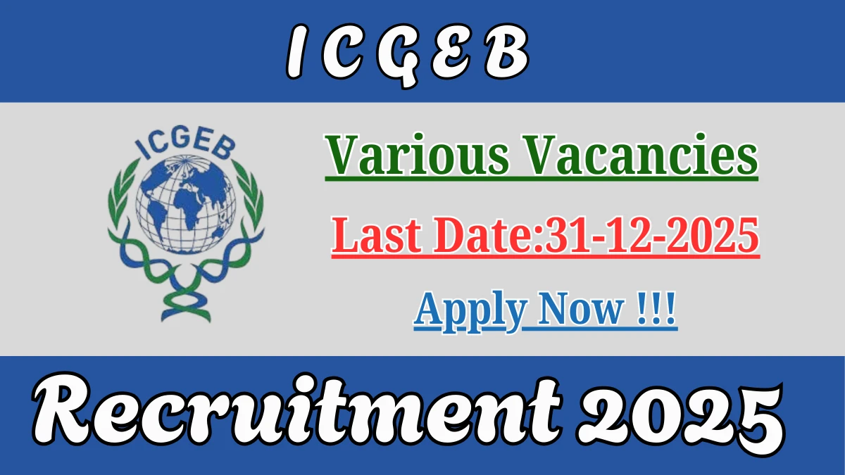 ICGEB Recruitment 2025 - Apply Offline for 04 Research Associate I, Project Research Scientist and More Posts