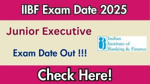 IIBF Junior Executive Exam Date 2025 Out: Check Schedule & Details @iibf.org.in