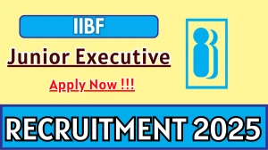 IIBF Junior Executive Recruitment 2025 – Apply Online IIBF Junior Executive Recruitment 2025 – Apply Online