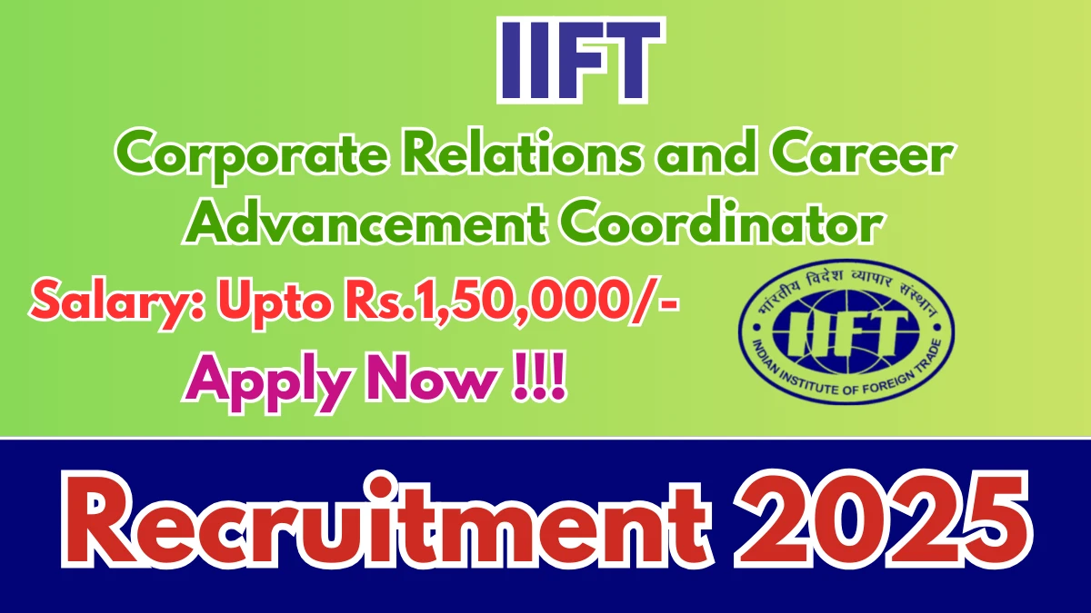 IIFT Corporate Relations and Career Advancement Coordinator Recruitment 2025 – Apply Online