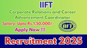 IIFT Corporate Relations and Career Advancement Coordinator Recruitment 2025 – Apply Online