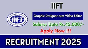 IIFT Graphic Designer cum Video Editor Recruitment 2025 – Apply Online