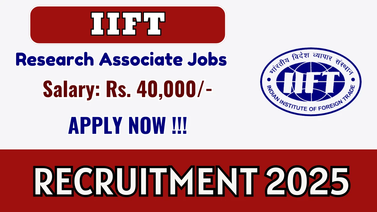 IIFT Research Associate Recruitment 2025 - Apply Online for 01 Posts