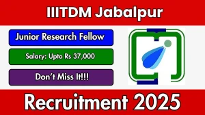 IIITDM Jabalpur Junior Research Fellow Recruitment 2025 - Apply Online