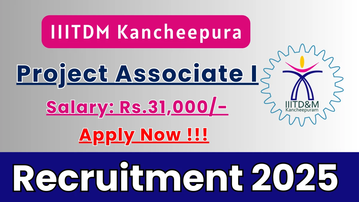 IIITDM Kancheepura Project Associate I Recruitment 2025 - Apply Online